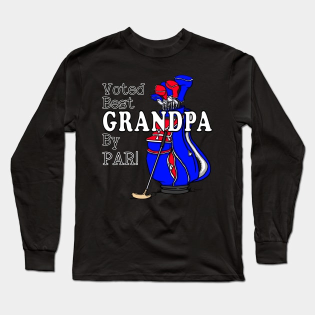 VOTED BEST GRANDPA BY PAR! Golfing Grandpa Long Sleeve T-Shirt by ScottyGaaDo